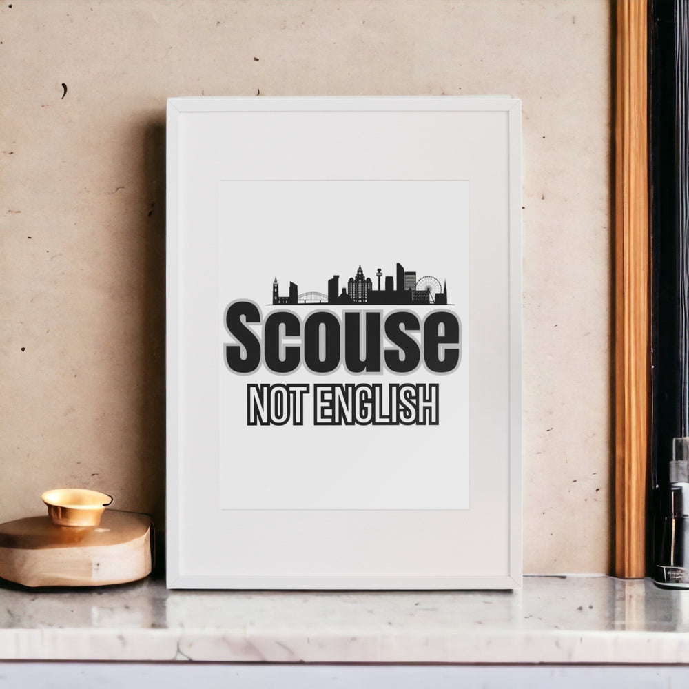 
                      
                        Scouse Not English Print
                      
                    