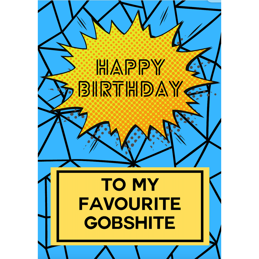 Favourite Gobshite Birthday Card - Cards - The Scouse Bird Shop