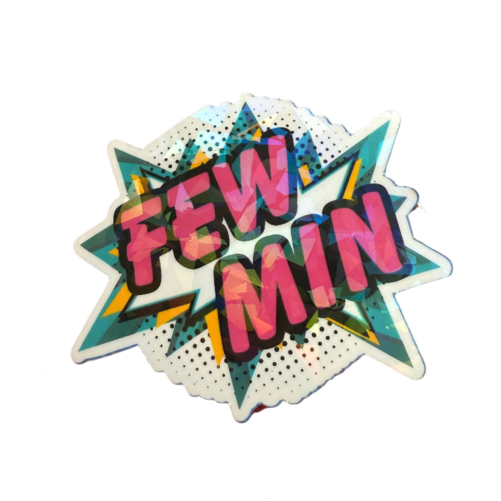 A holographic ‘Fewmin’ sticker – the perfect shiny, funny sticker for anyone who's constantly raging.