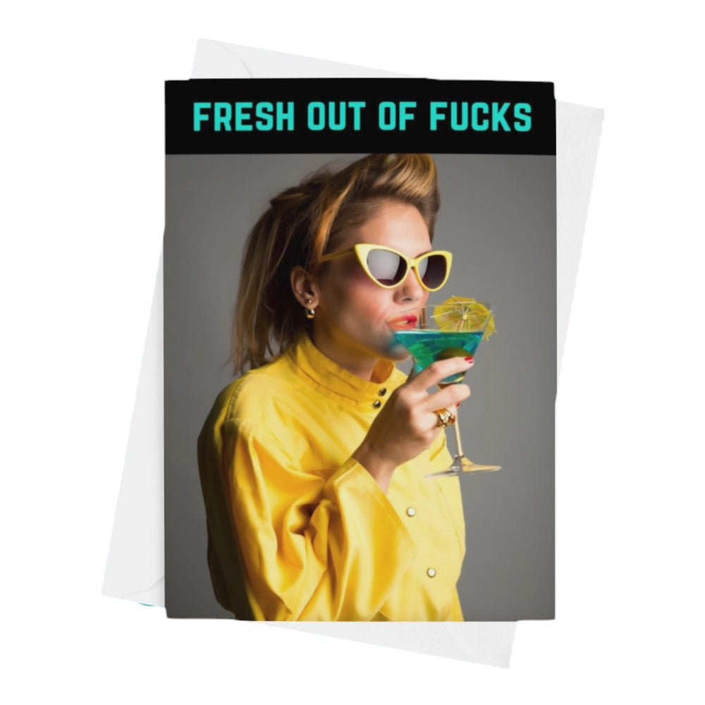 A ‘Fresh Out of F*cks’ A5 card with a semi-gloss finish and envelope included – the perfect funny and relatable gift.
