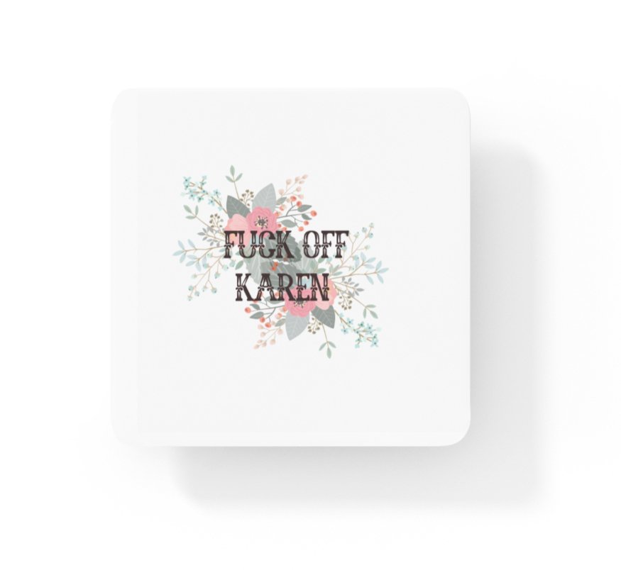 Fuck Off Karen Coaster - Coaster - The Scouse Bird Shop