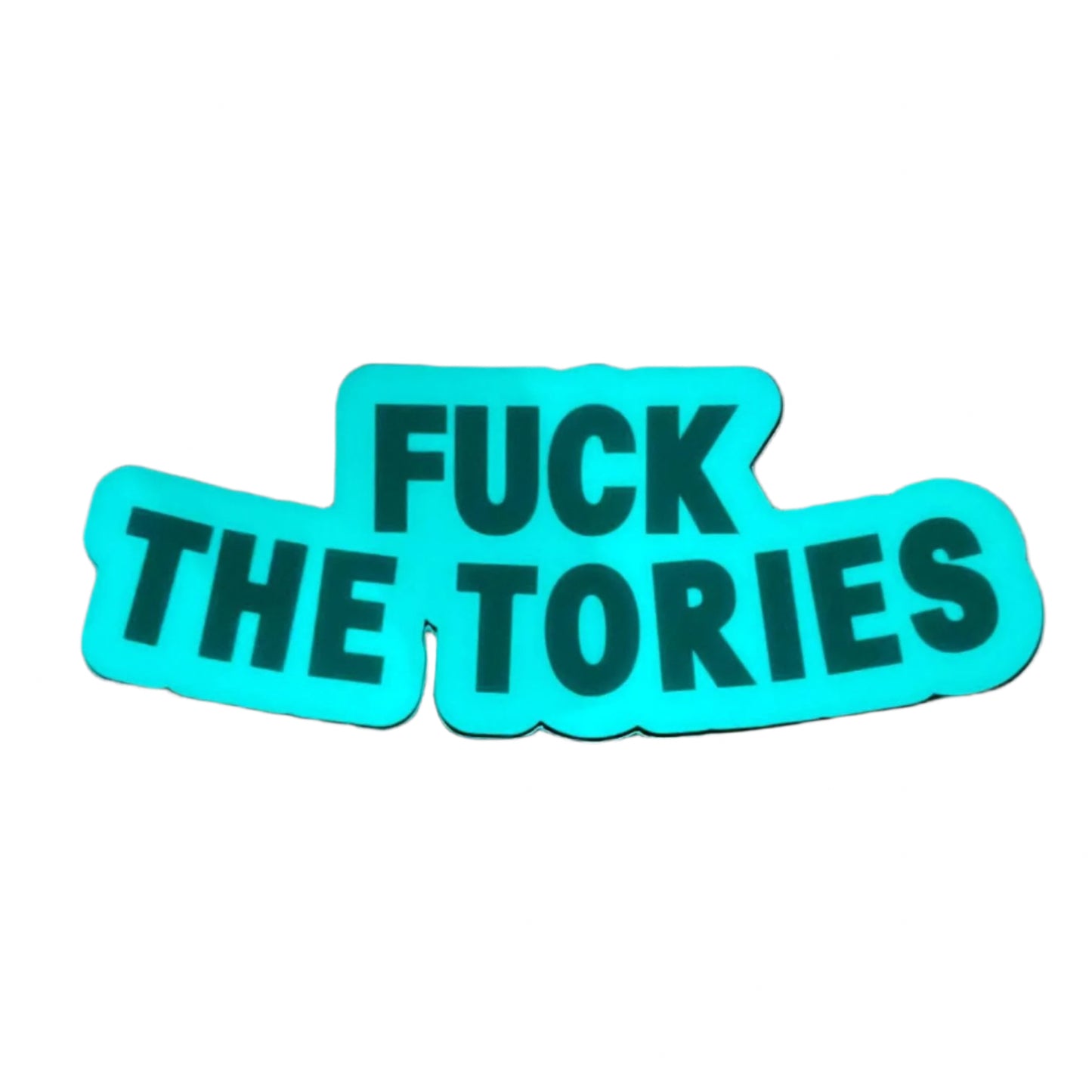 Glow In The Dark Sticker - Fuck The Tories