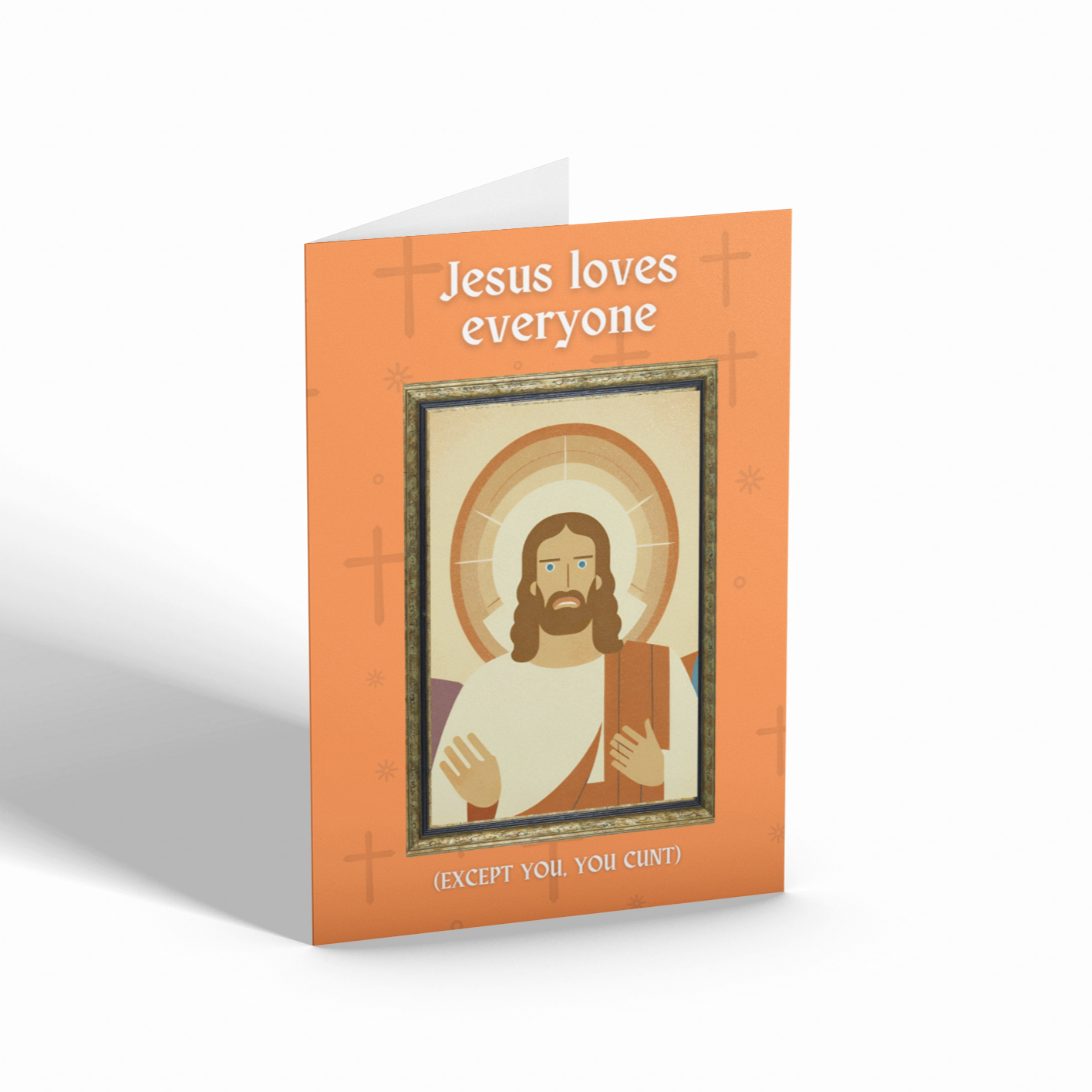 Jesus Loves Everyone, Except You Card