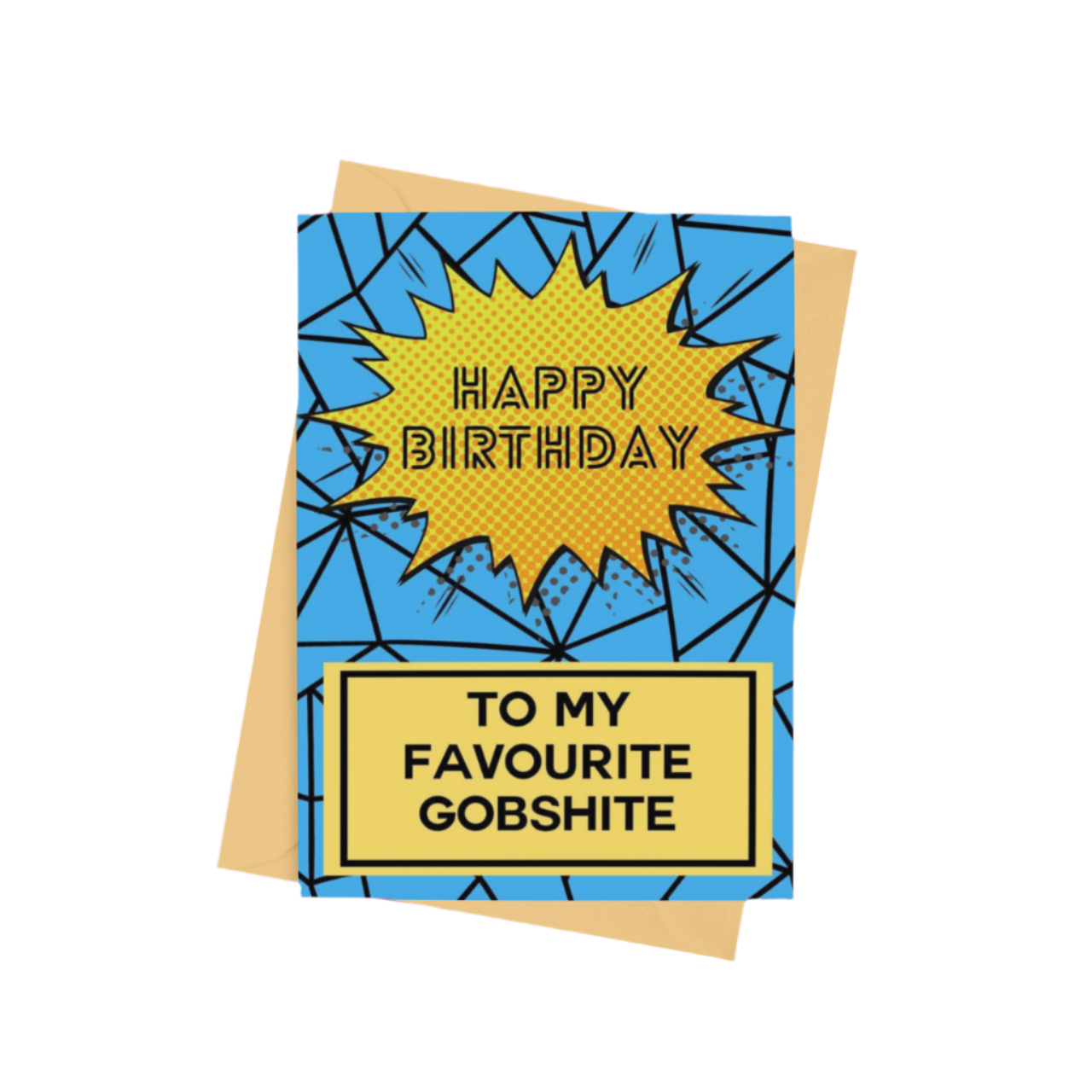 A ‘Happy Birthday to My Favourite Gobshite’ A5 card with a semi-gloss finish and envelope included – the perfect funny Scouse birthday card.