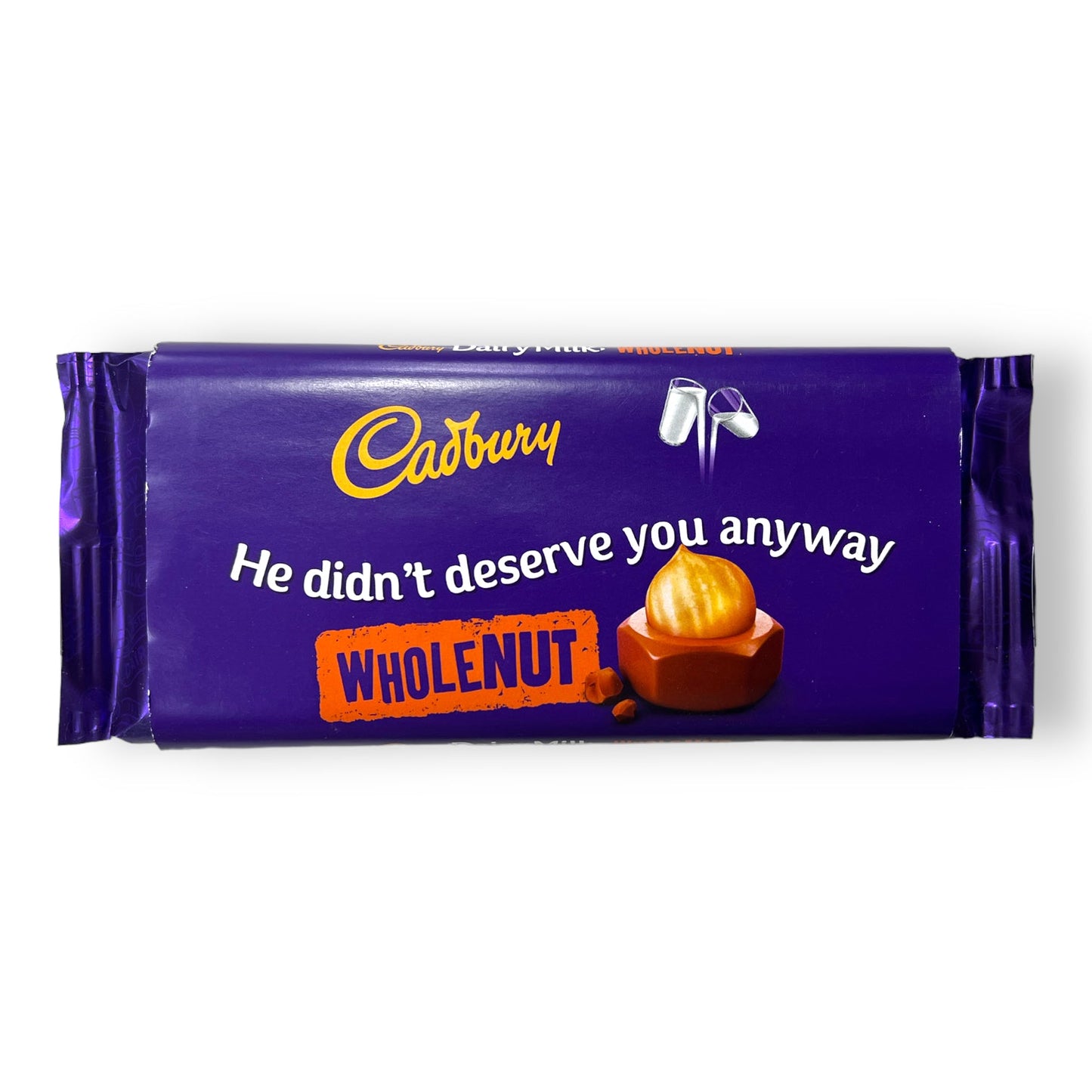 He Didn't Deserve You Anyway - Cadbury Dairy Milk (Various Flavours) - Chocolate - The Scouse Bird Shop