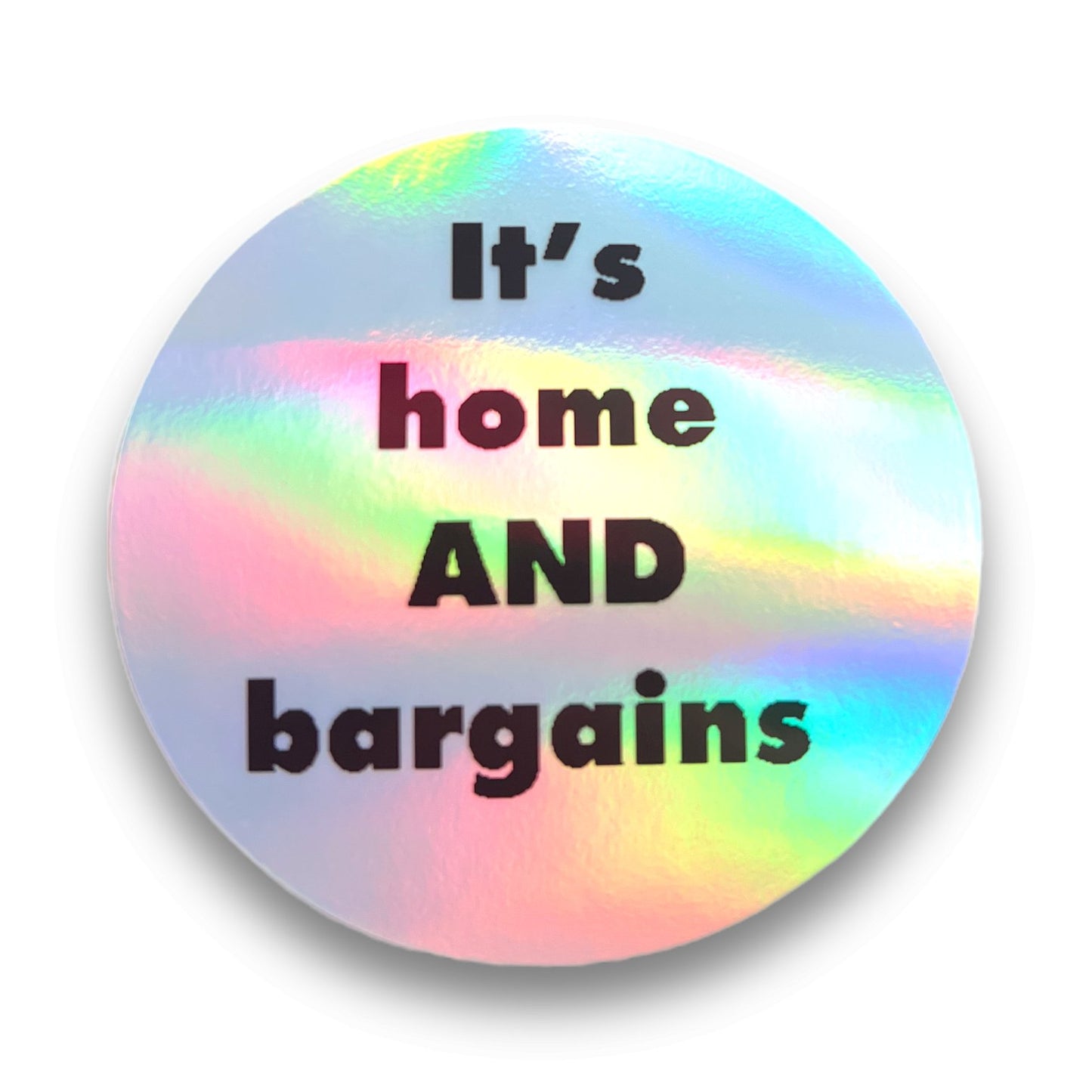 Holographic Sticker - It's Home & Bargains - Sticker - The Scouse Bird Shop