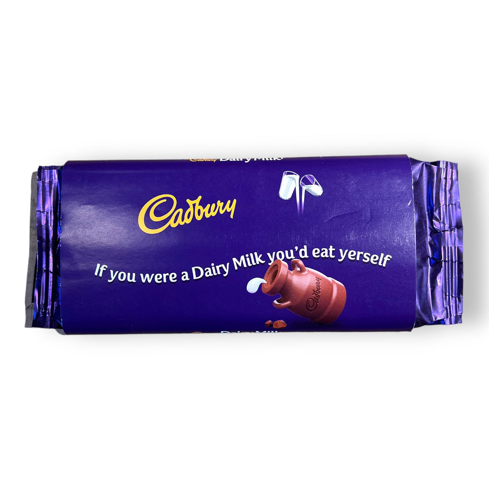 If You Were A Dairy Milk You'd Eat Yerself - Cadbury Dairy Milk (Various Flavours) - Chocolate - The Scouse Bird Shop