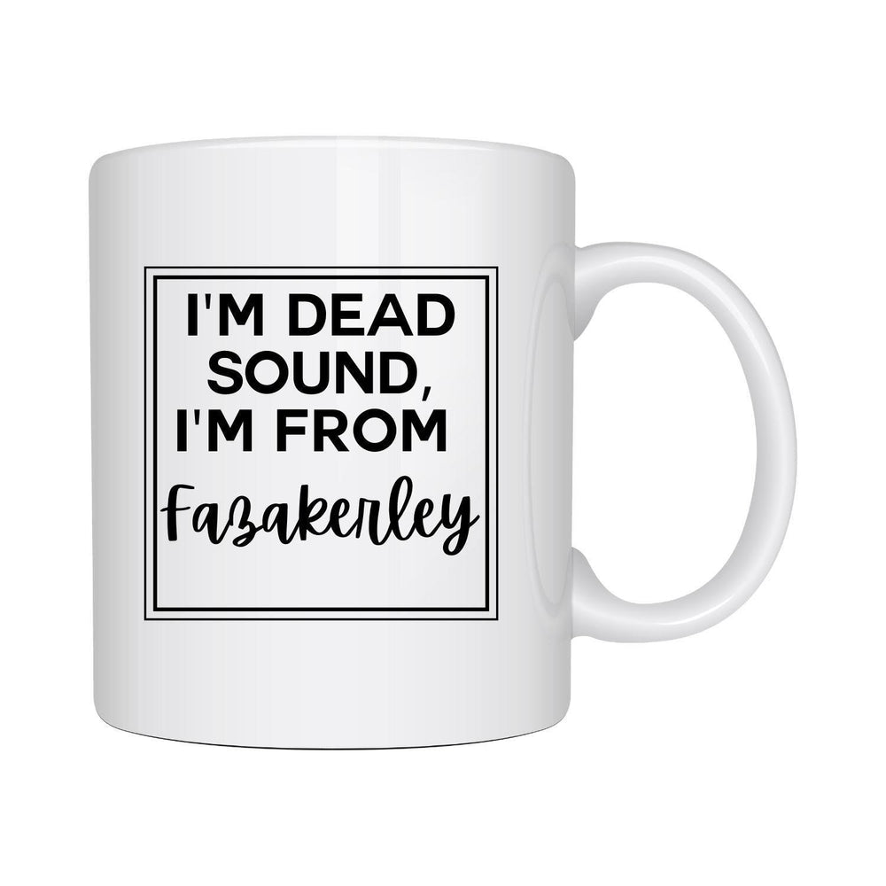 
                  
                    Customisable I&#39;m Dead Sound Mug - Any area!
                  
                