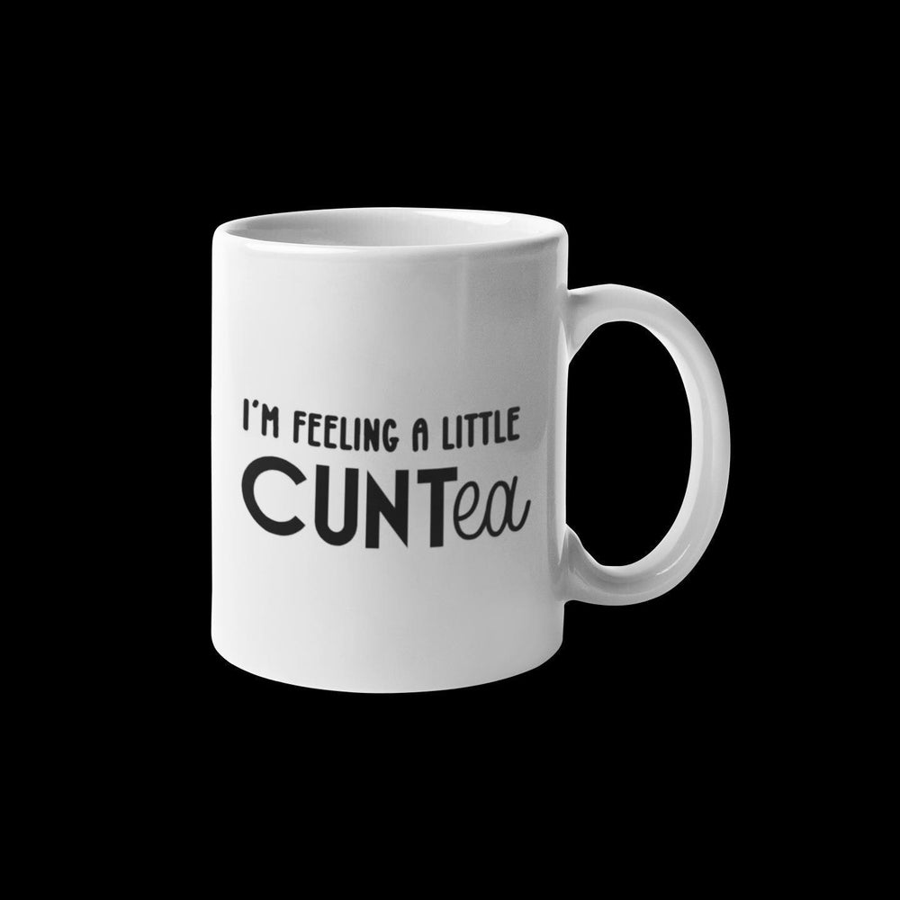 I&#39;m feeling a little CUNTea Mug