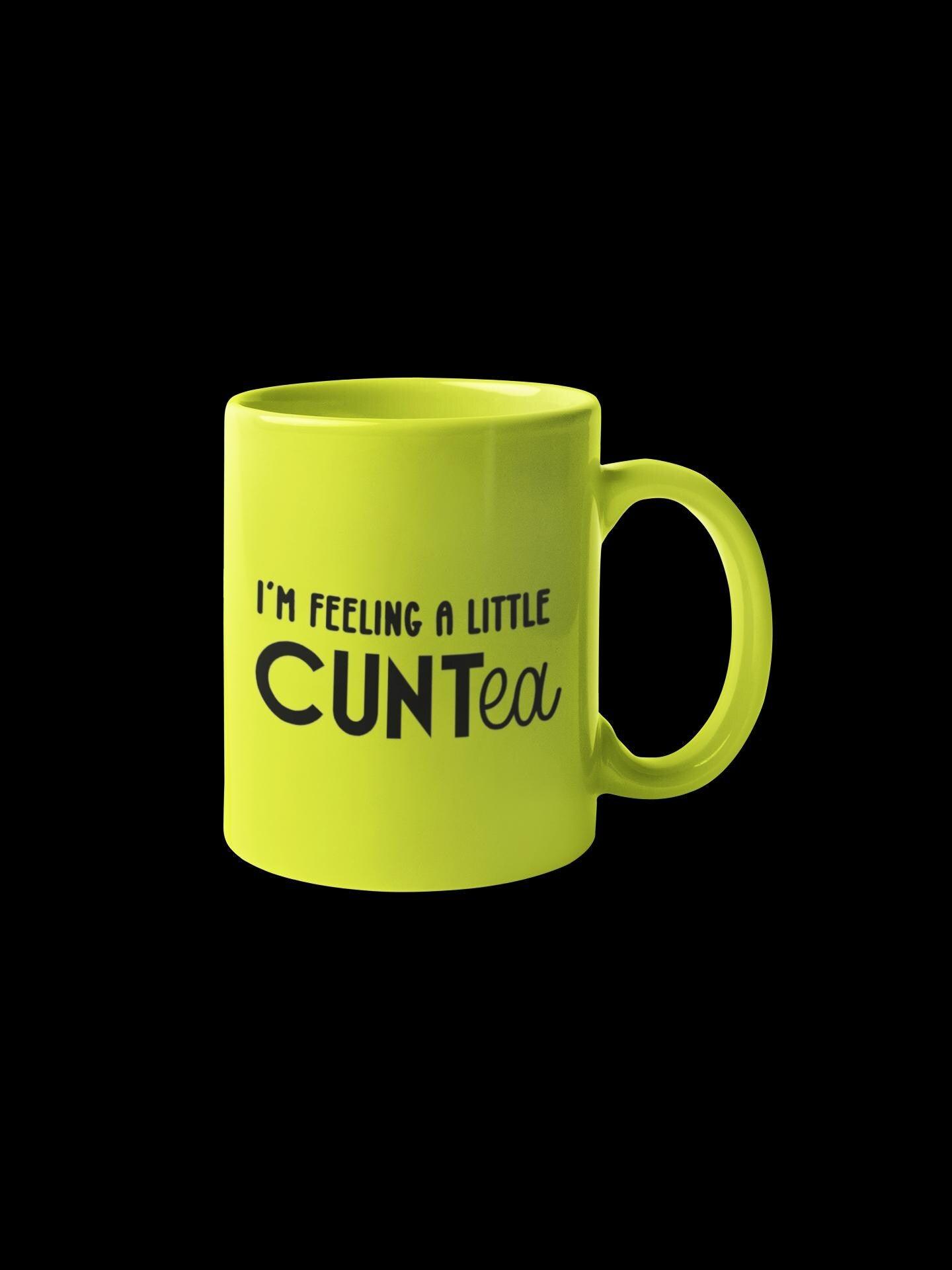 I&#39;m feeling a little CUNTea Mug