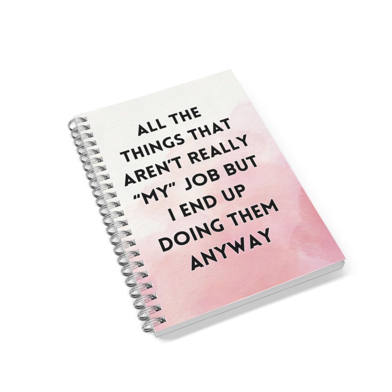 Not &quot;My&quot; Job But I&#39;ll Do It Anyway Notebook