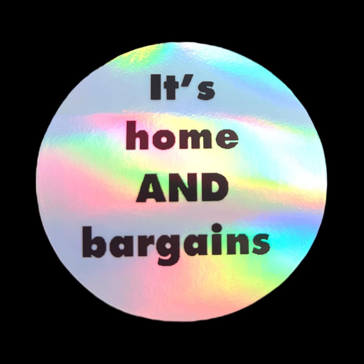 Holographic Sticker - It&#39;s Home & Bargains