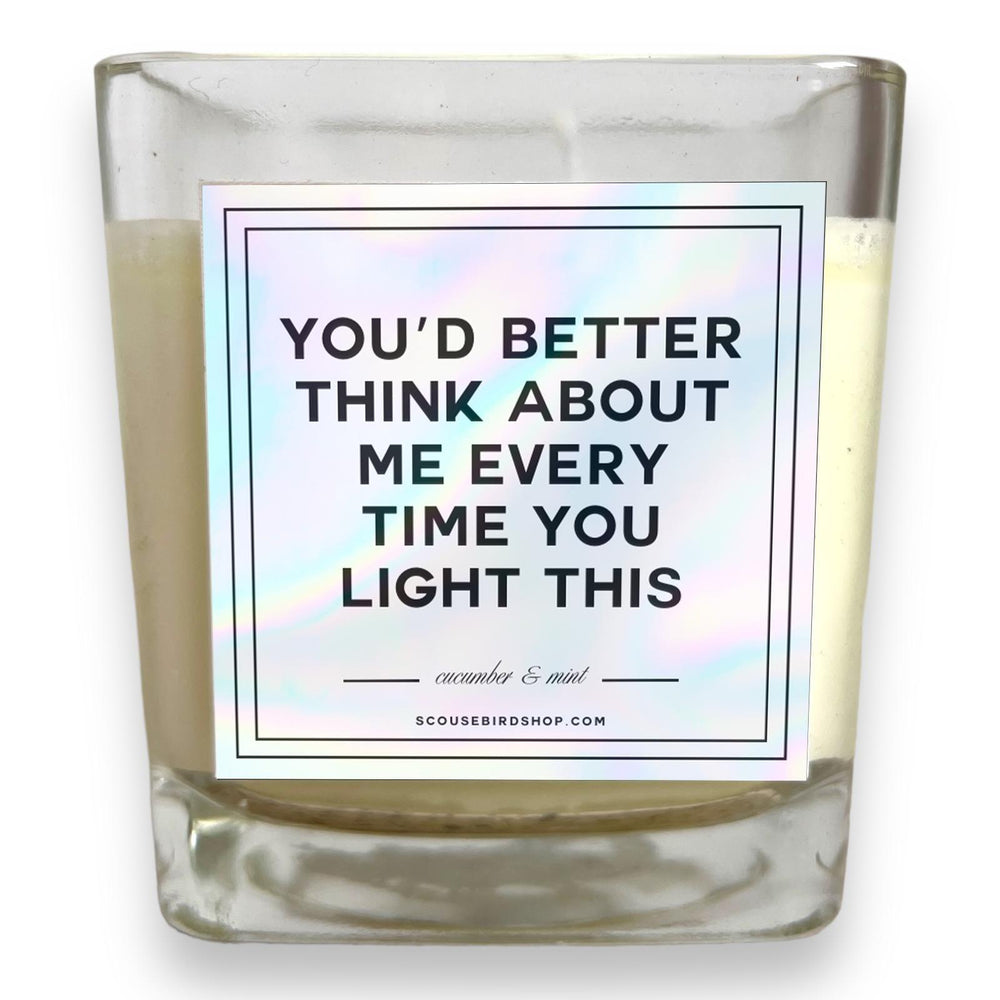 Soy Candle - You&#39;d Better Think About Me