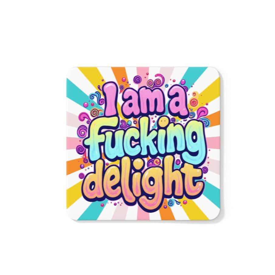 I&#39;m A Fucking Delight Coaster