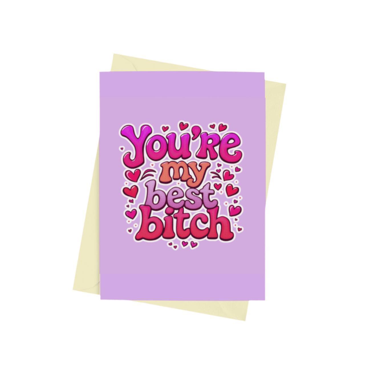 You&#39;re My Best Bitch (Text) Card