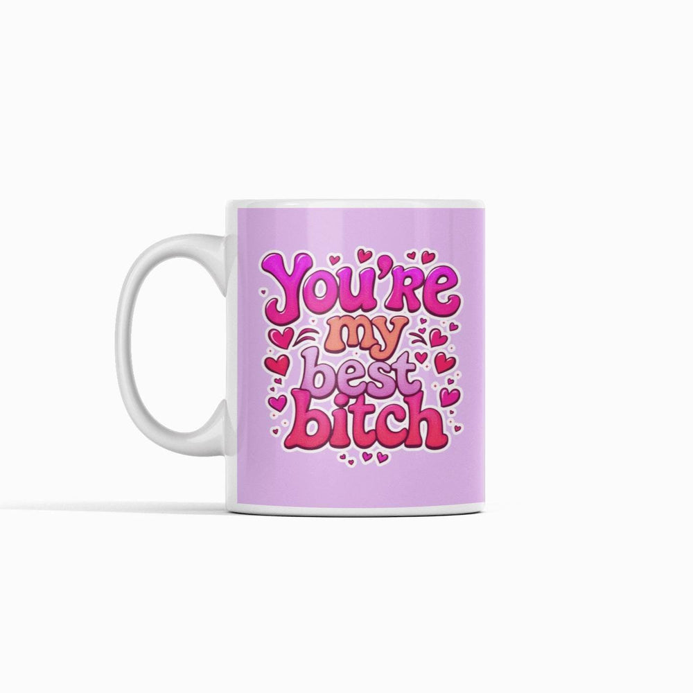 You&#39;re My Best Bitch Mug