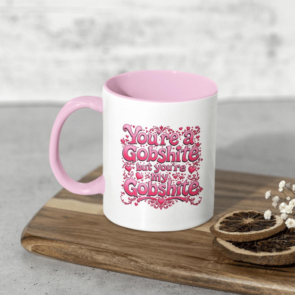 You&#39;re My Gobshite Mug