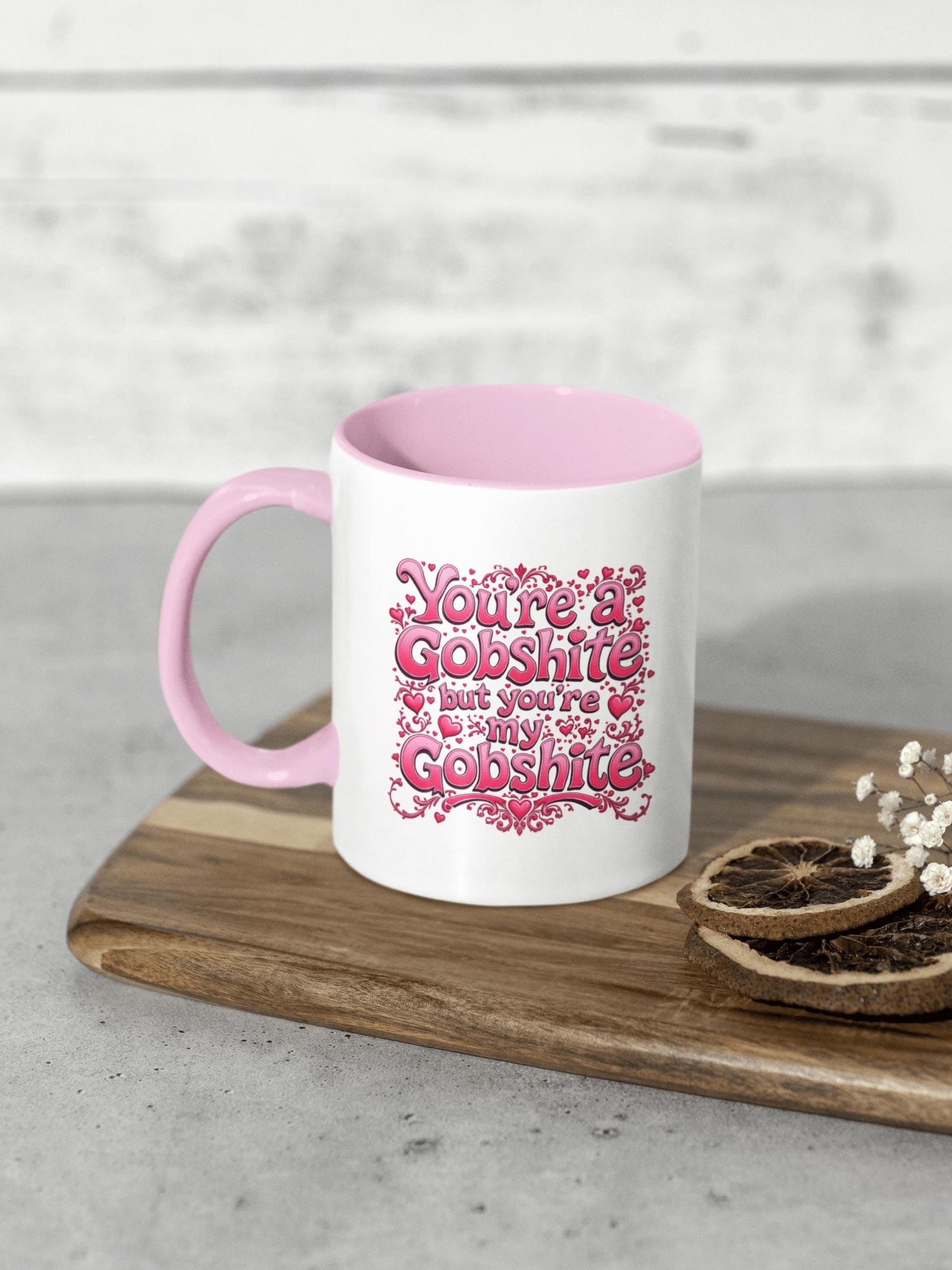 You&#39;re My Gobshite Mug