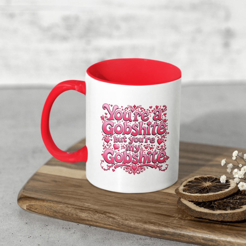 
                  
                    You&#39;re My Gobshite Mug
                  
                