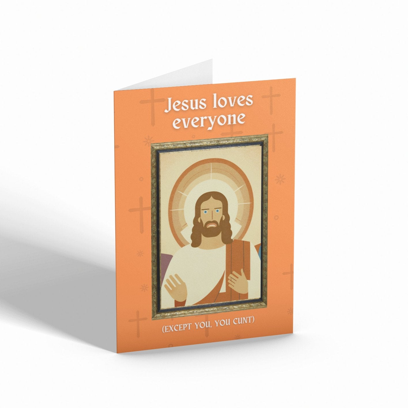 Jesus Loves Everyone, Except You Card - Cards - The Scouse Bird Shop