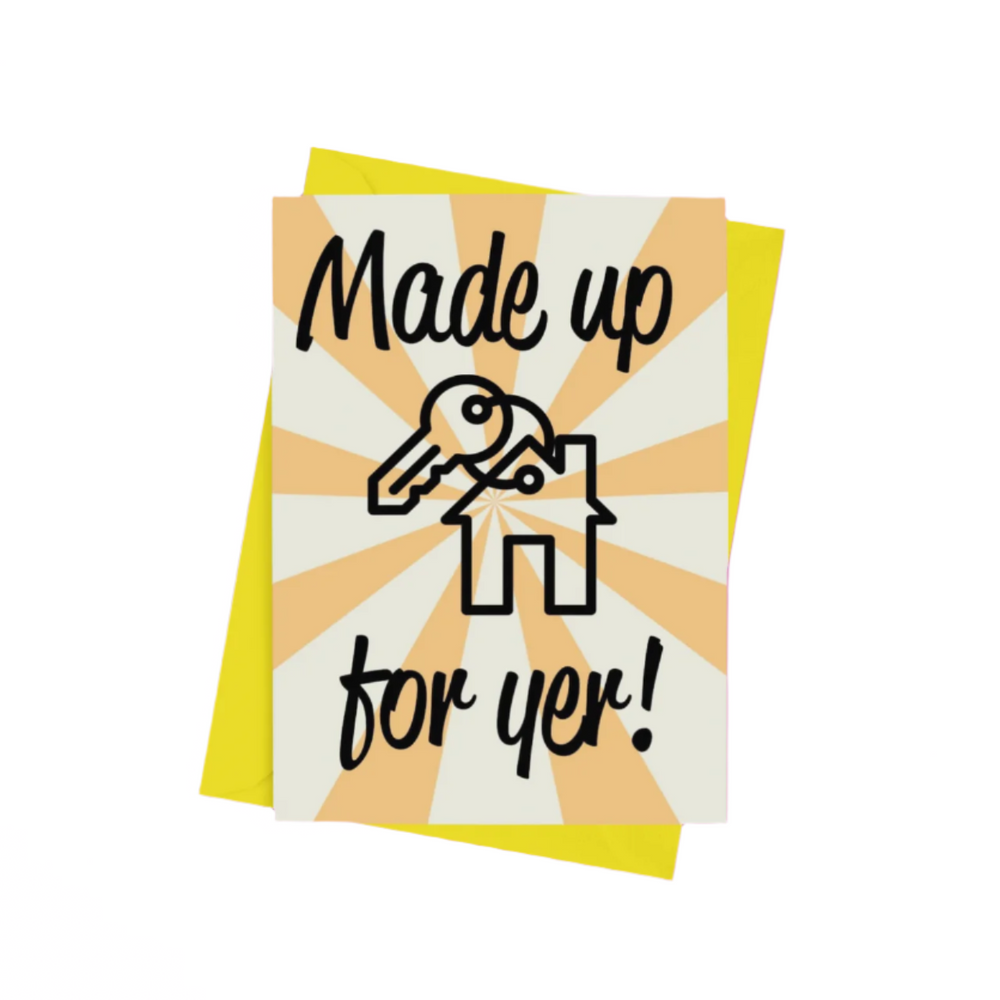 A ‘Made Up For Yer New House’ A5 greeting card with a semi-gloss finish and envelope included.