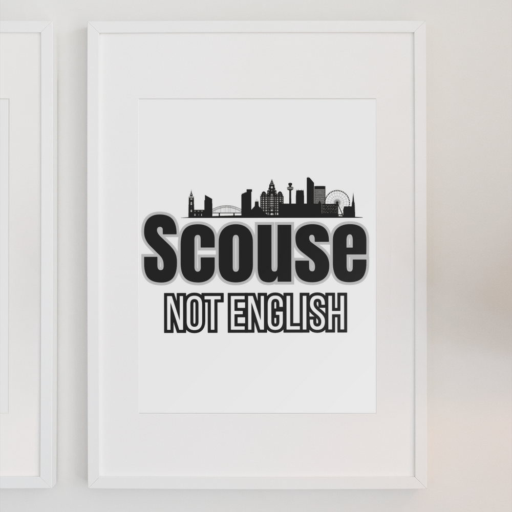 
                      
                        Scouse Not English Print
                      
                    