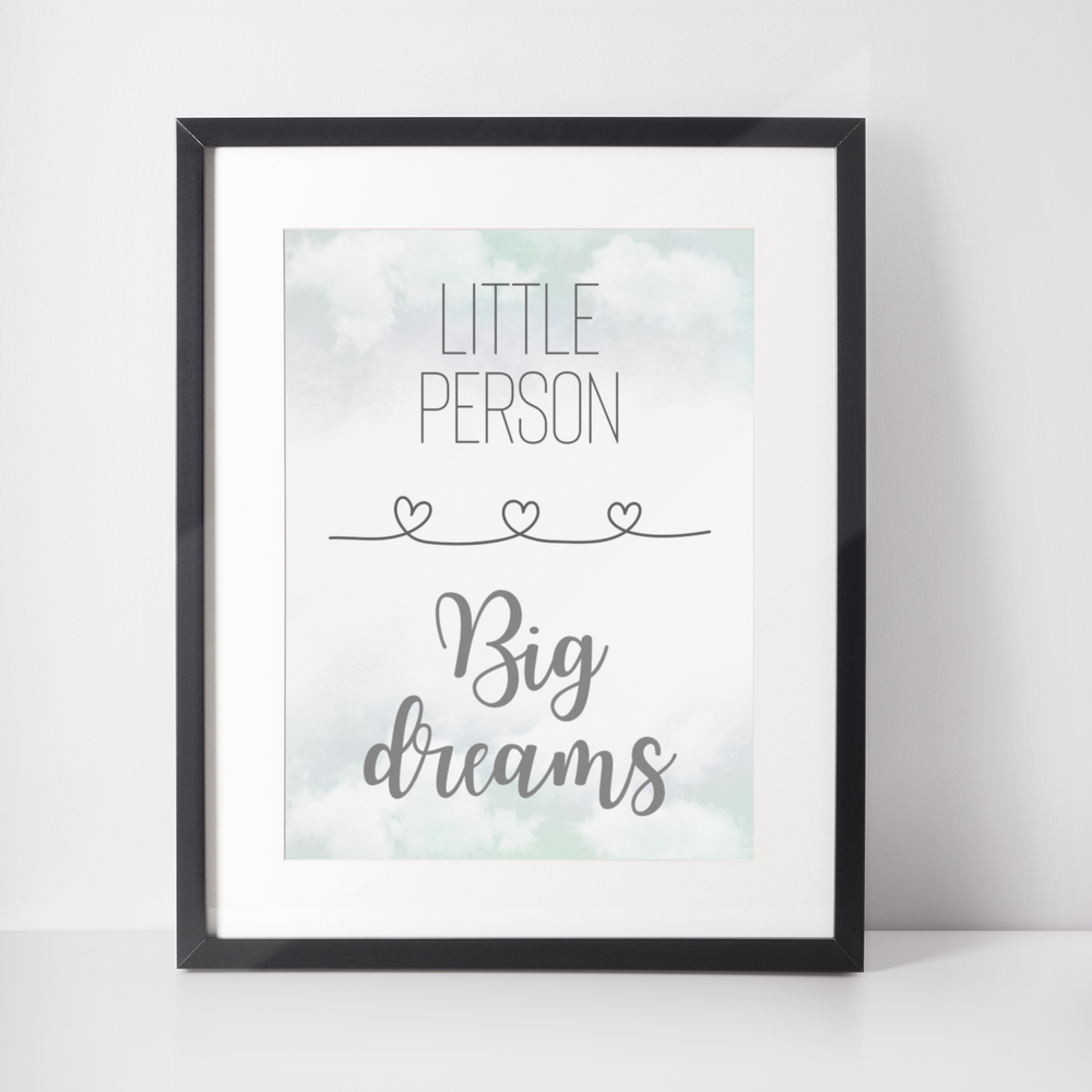 Little Person Big Dreams Print