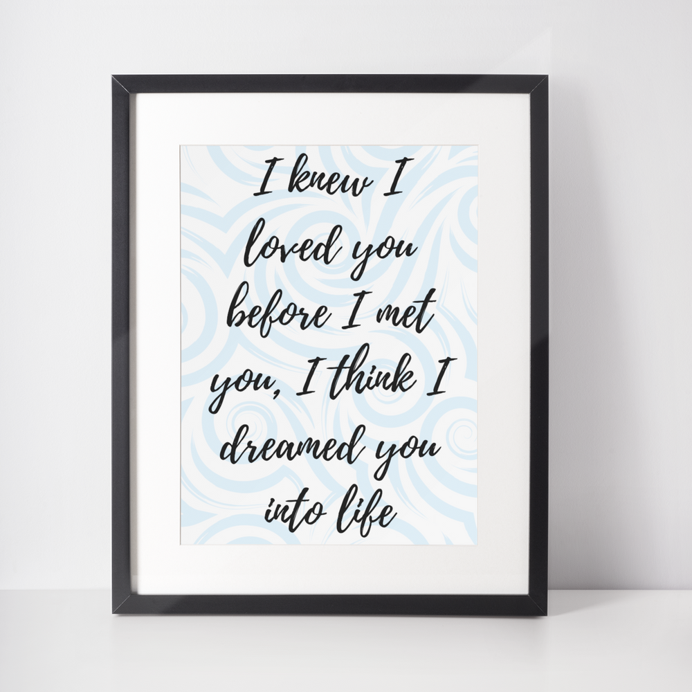 I Knew I Loved You Print - 4 colours available