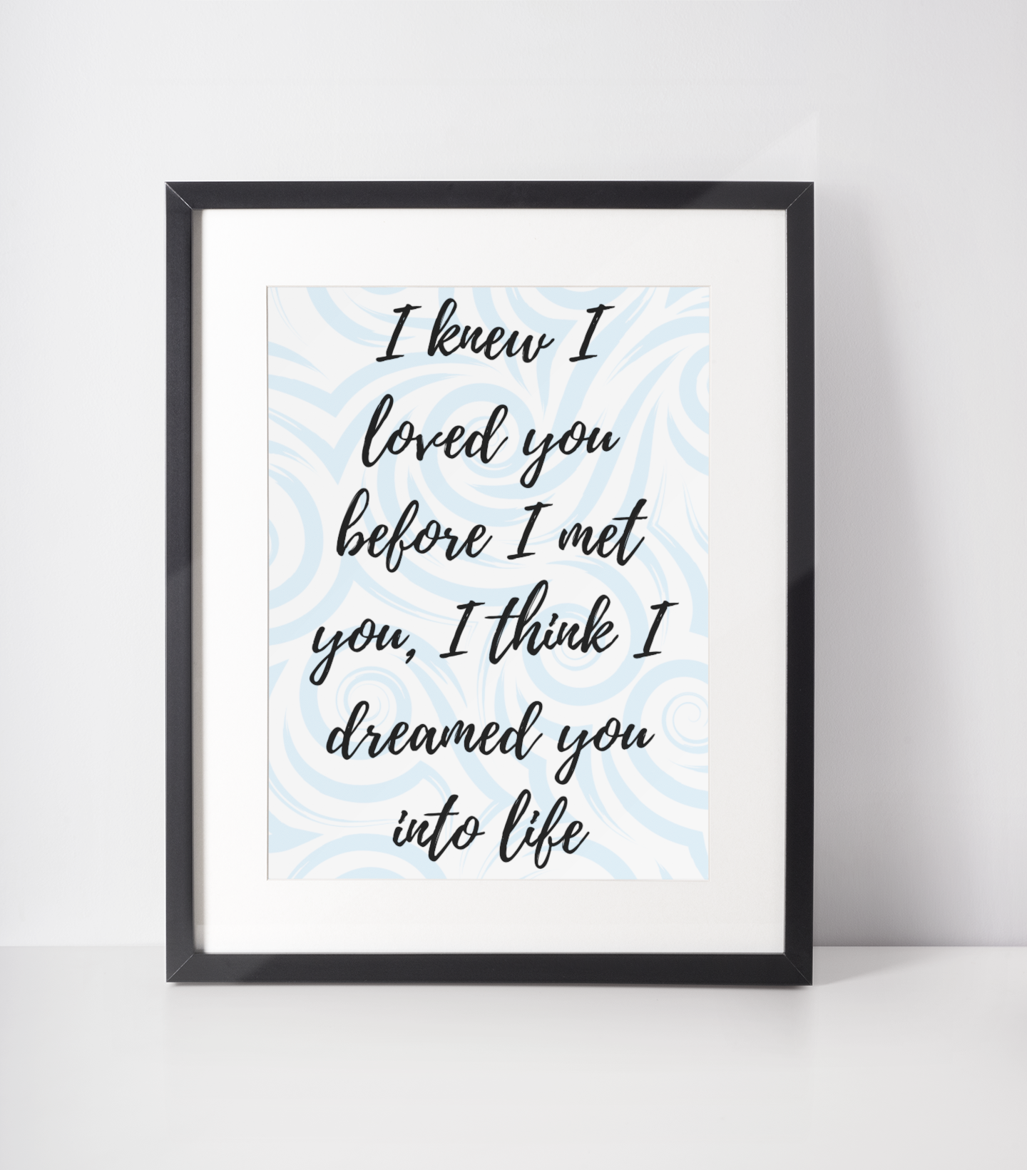 I Knew I Loved You Print - 4 colours available