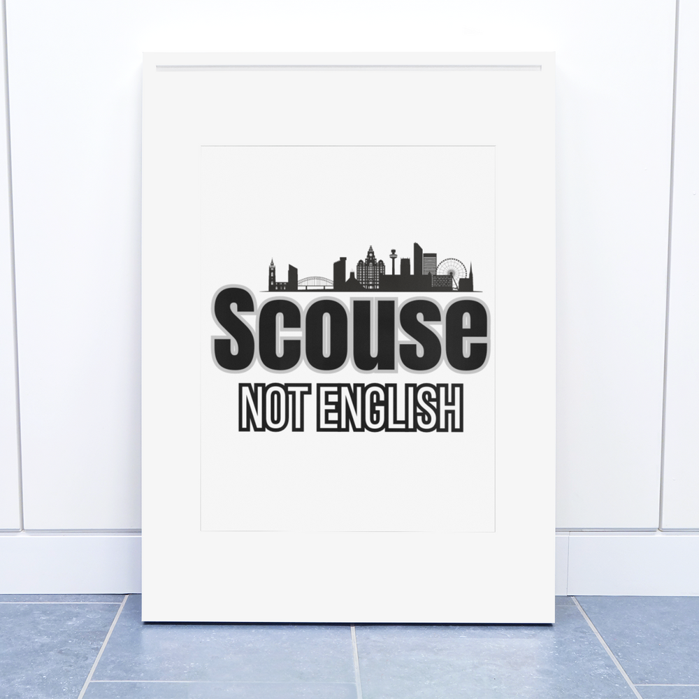 
                      
                        Scouse Not English Print
                      
                    