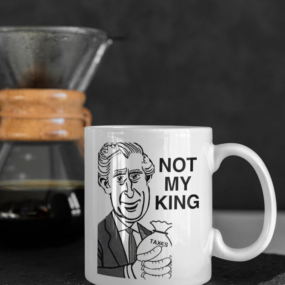 Not My King Mug - Mug - The Scouse Bird Shop