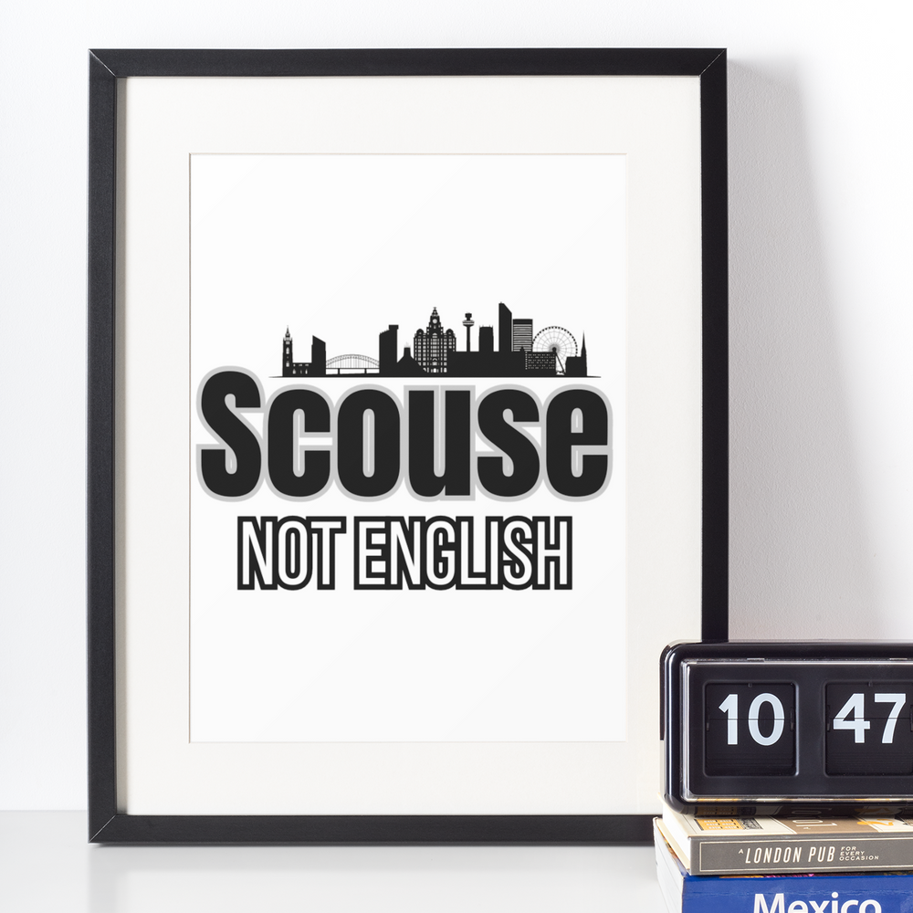 
                      
                        Scouse Not English Print
                      
                    