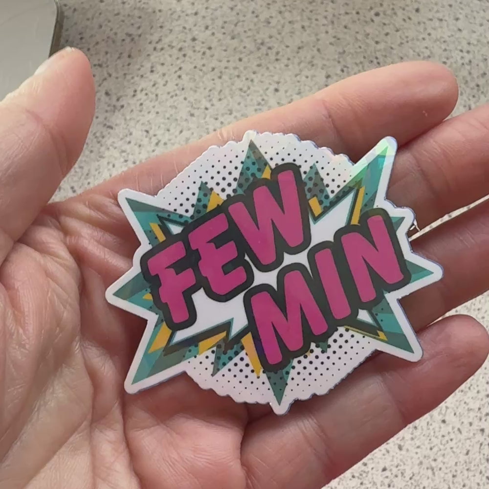 A holographic ‘Fewmin’ sticker video – the perfect shiny, funny sticker for anyone who's constantly raging.
