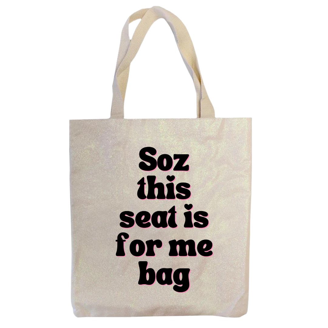 Soz This Seat Is For My Bag - Glitter Tote Bag - Bag - The Scouse Bird Shop