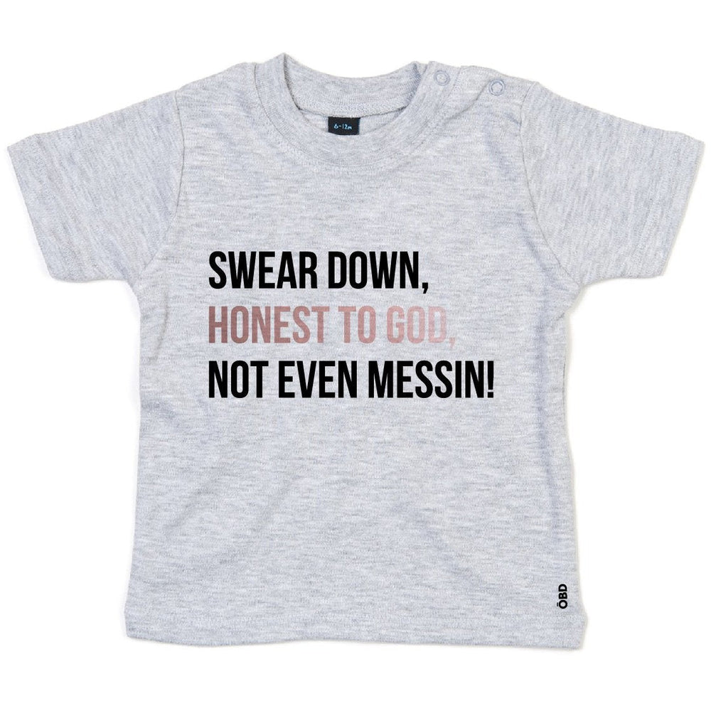 
                  
                    Swear Down, Honest to God, Not even Messin' Baby & Kids T-shirt - T-Shirt - The Scouse Bird Shop
                  
                