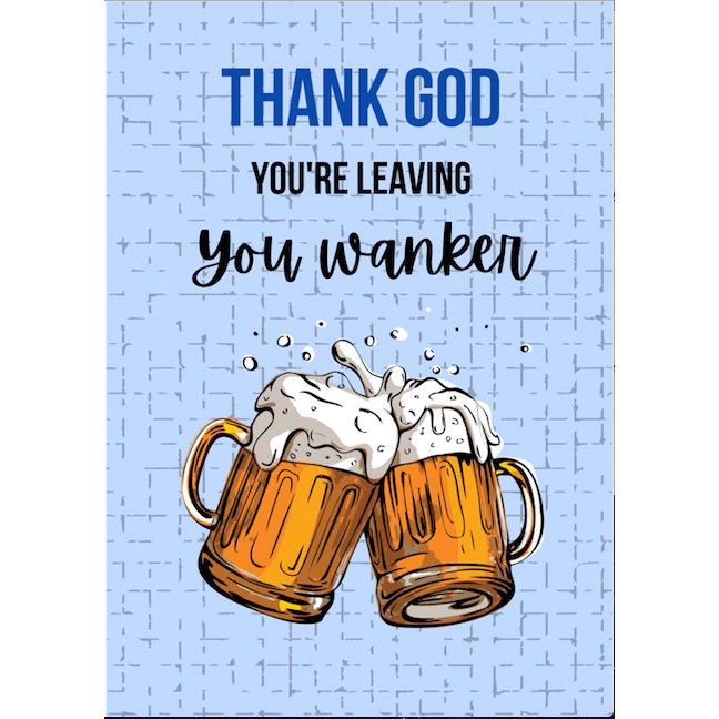 Thank God You're Leaving Card - Cards - The Scouse Bird Shop