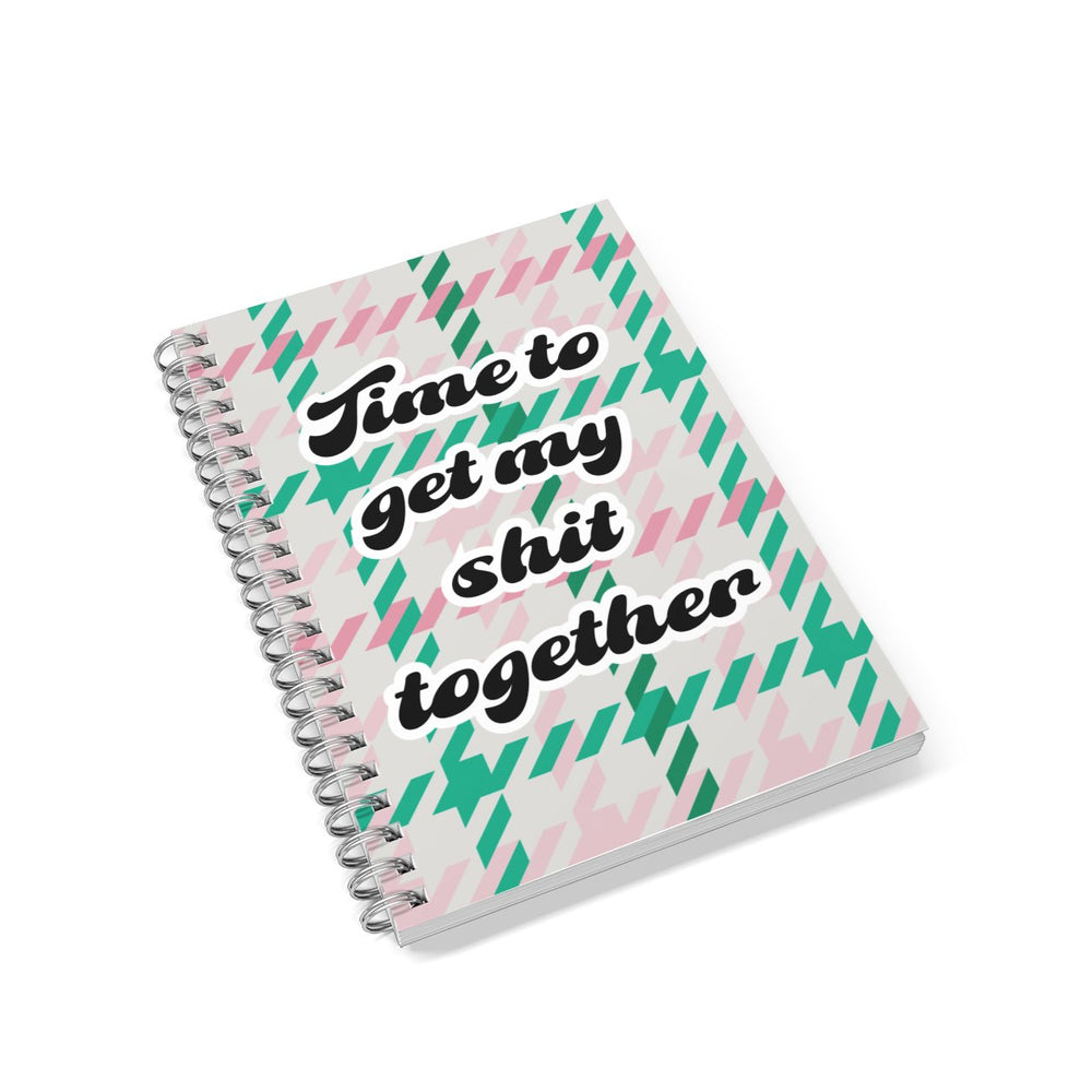 Time To Get My Shit Together Notebook - The Scouse Bird Shop