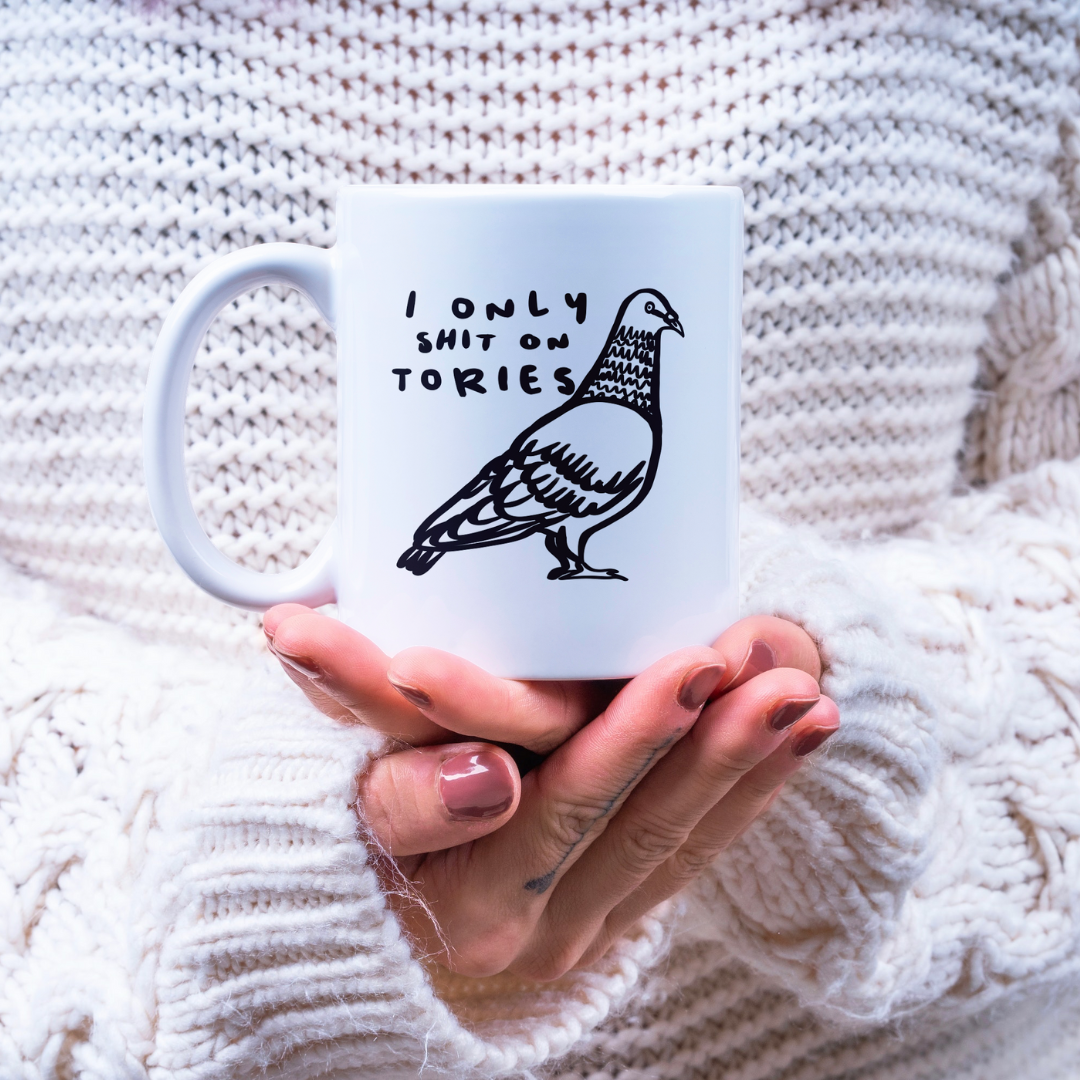 I Only Shit On Tories Pigeon Mug