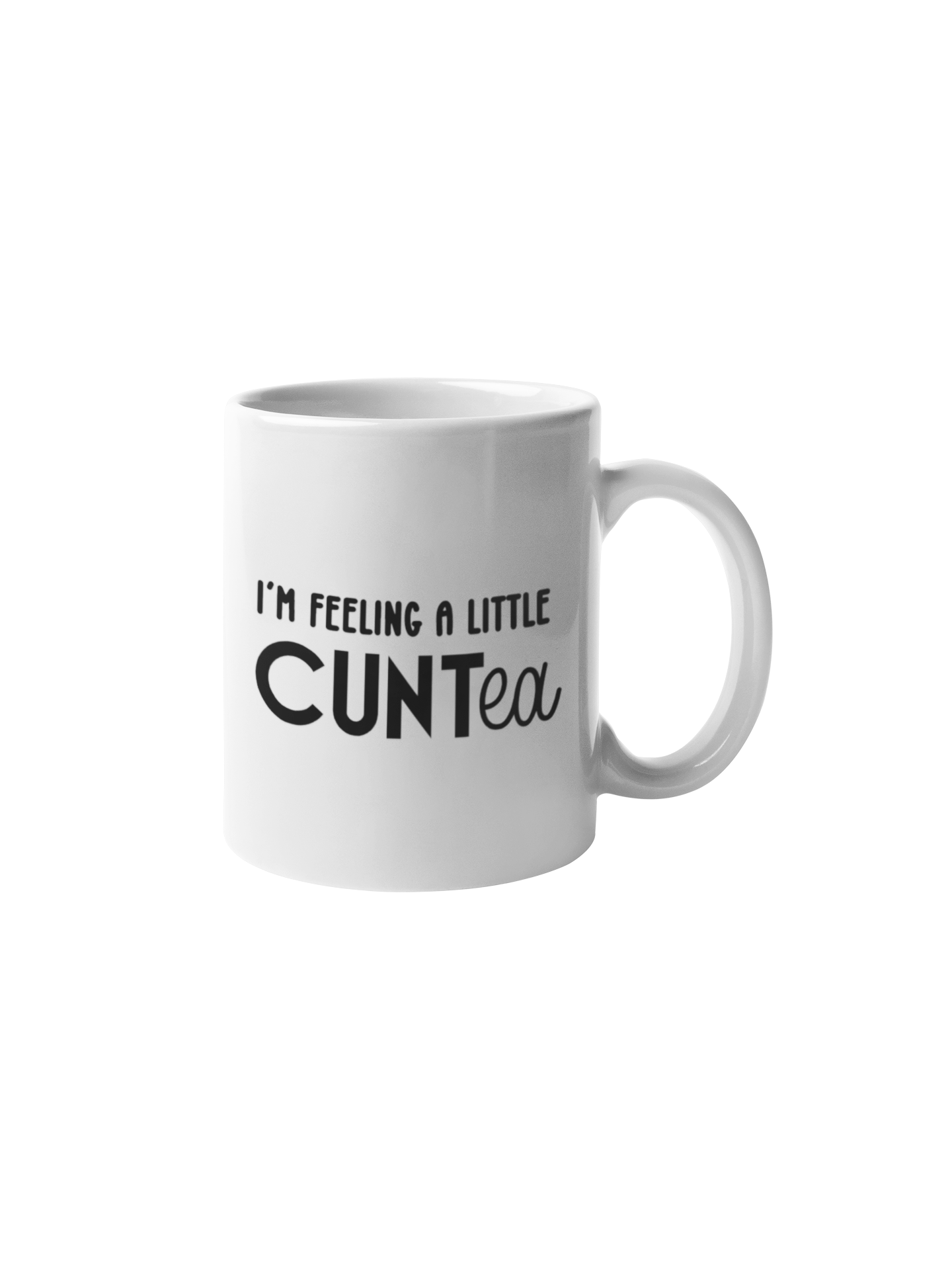 I'm feeling a little CUNTea Mug