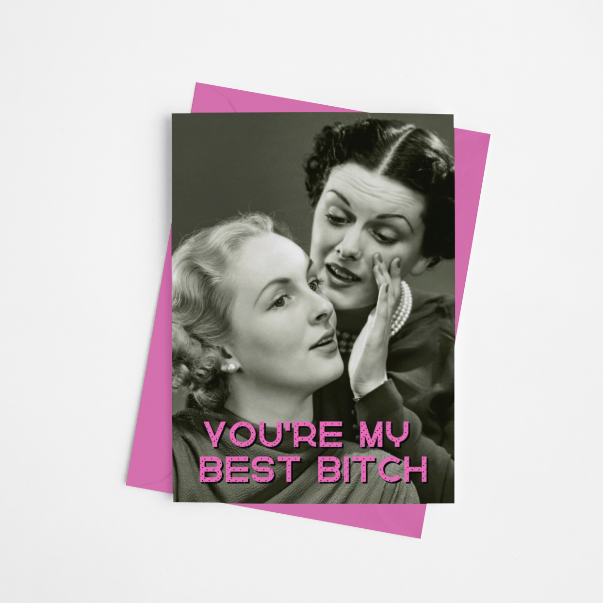 You're My Best Bitch Card